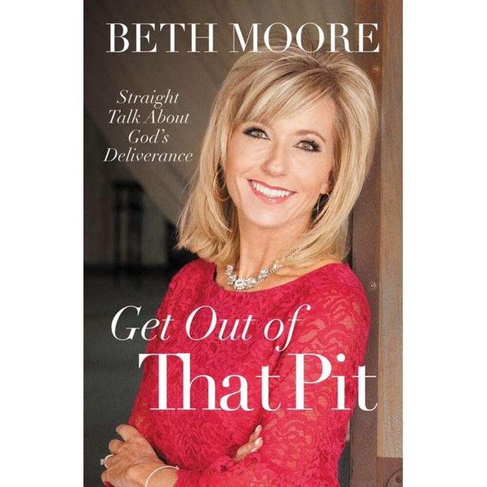 Get Out of That Pit: Straight Talk about God's Deliverance -- Beth Moore